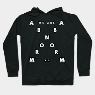 We Are Abnorm-al Hoodie